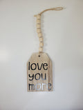 home decor, tiered tray decor, love you more, wood gift tag with wood beads, country farmhouse rustic decor, Mother's day gift, Christmas