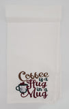 embroidered coffee tea towel, Coffee is a hug in a mug, stocking stuffer, birthday gift, Christmas gift, Valentine's day gift