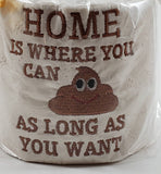 embroidered home is where you can poop as long as you want toilet paper, bathroom humor, bathroom decor, Christmas gift, birthday gift
